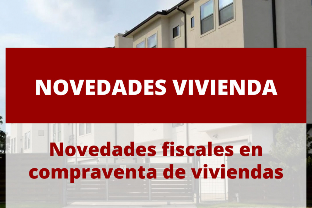 Novedades fiscales para la compraventa de viviendas en 2022